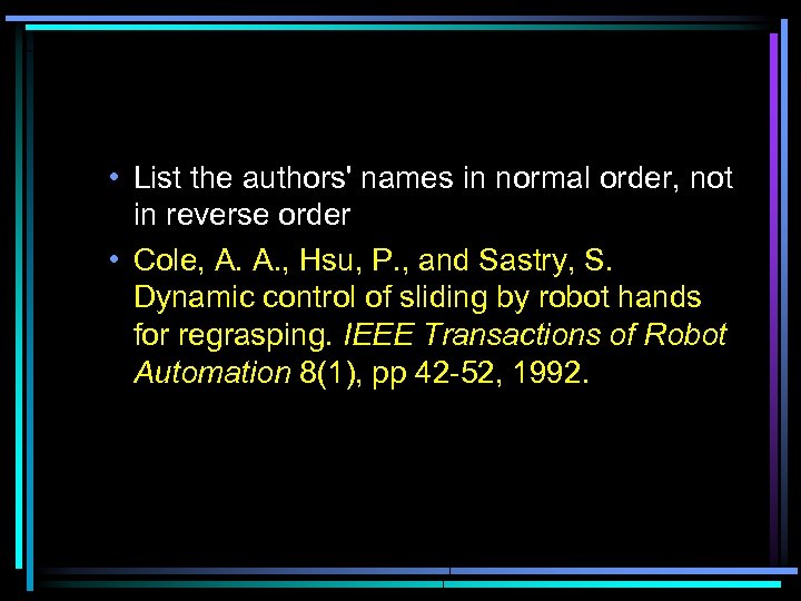  • List the authors' names in normal order, not in reverse order •