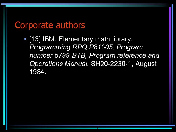 Corporate authors • [13] IBM. Elementary math library. Programming RPQ P 81005, Program number