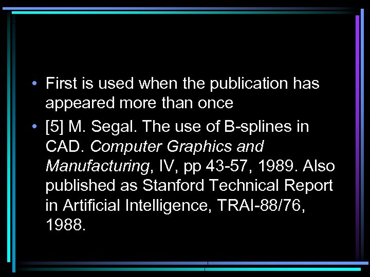  • First is used when the publication has appeared more than once •