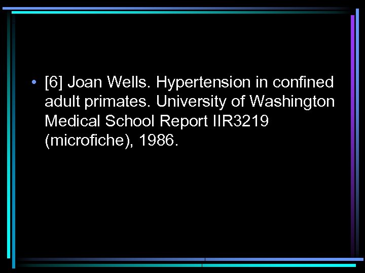  • [6] Joan Wells. Hypertension in confined adult primates. University of Washington Medical