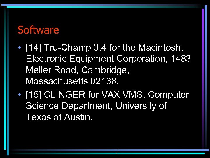 Software • [14] Tru-Champ 3. 4 for the Macintosh. Electronic Equipment Corporation, 1483 Meller