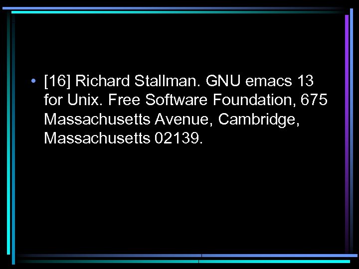  • [16] Richard Stallman. GNU emacs 13 for Unix. Free Software Foundation, 675