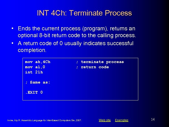 INT 4 Ch: Terminate Process • Ends the current process (program), returns an optional