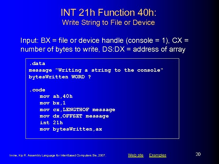 INT 21 h Function 40 h: Write String to File or Device Input: BX