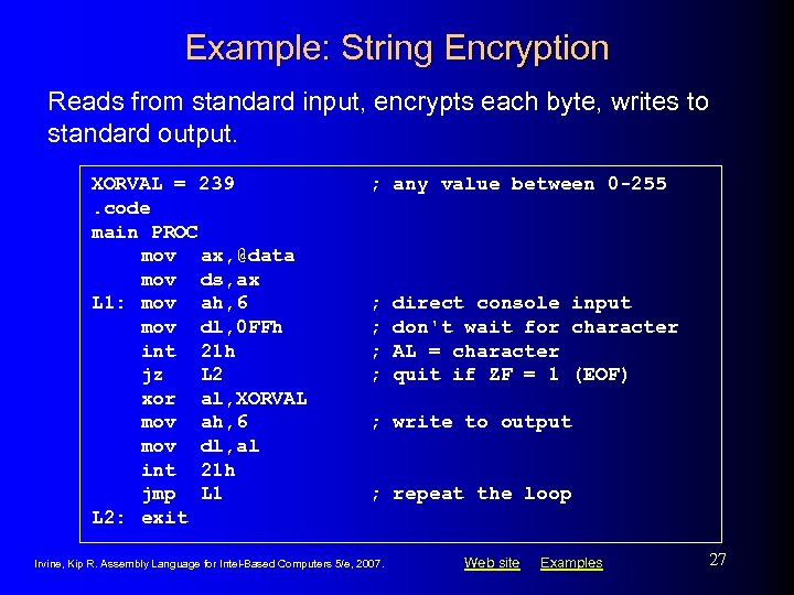 Example: String Encryption Reads from standard input, encrypts each byte, writes to standard output.