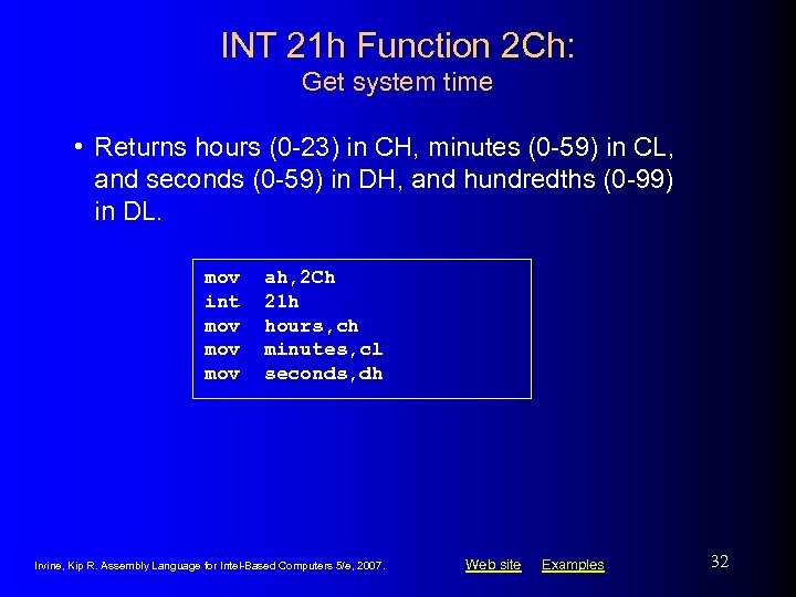 INT 21 h Function 2 Ch: Get system time • Returns hours (0 -23)