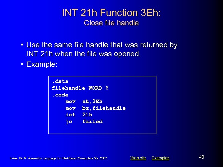 INT 21 h Function 3 Eh: Close file handle • Use the same file