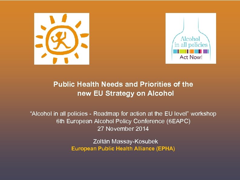 Public Health Needs and Priorities of the new EU Strategy on Alcohol “Alcohol in