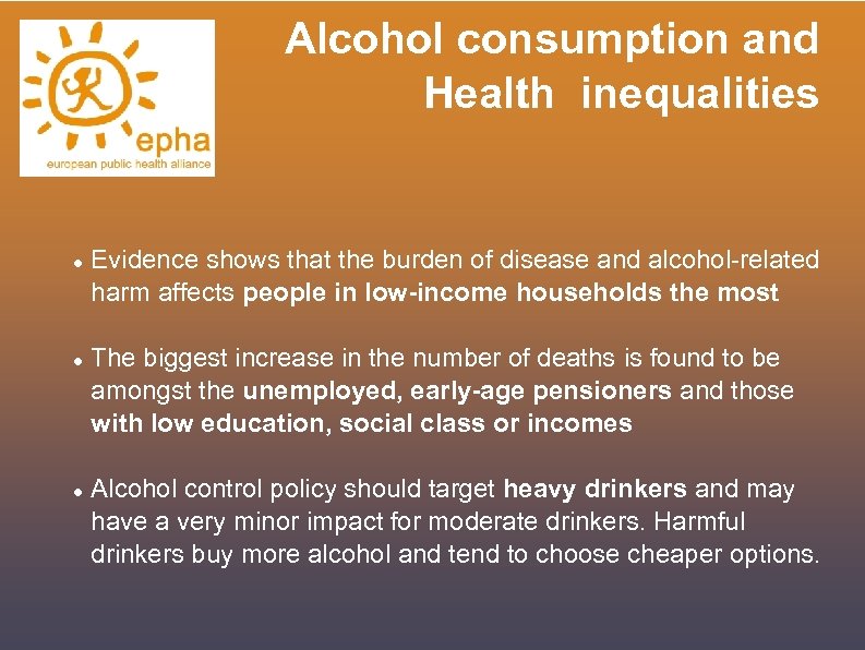 Alcohol consumption and Health inequalities Evidence shows that the burden of disease and alcohol-related