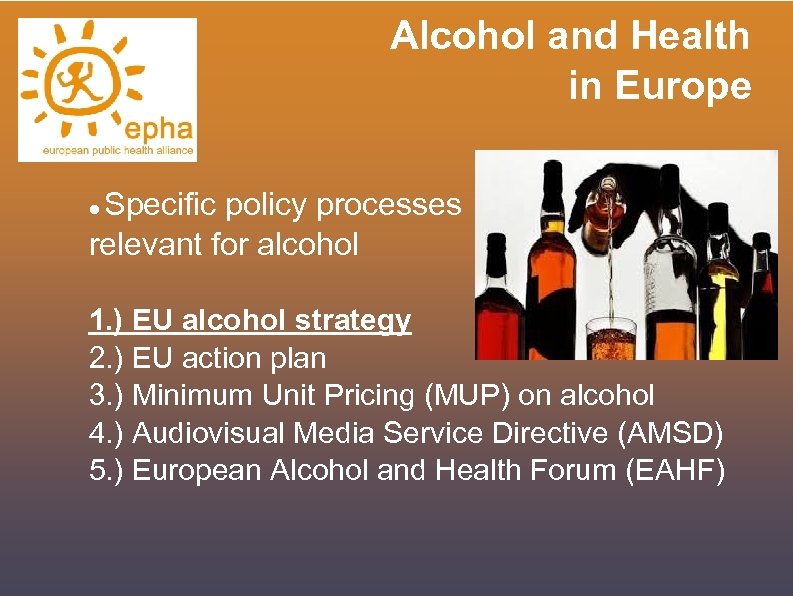 Alcohol and Health in Europe Specific policy processes relevant for alcohol 1. ) EU