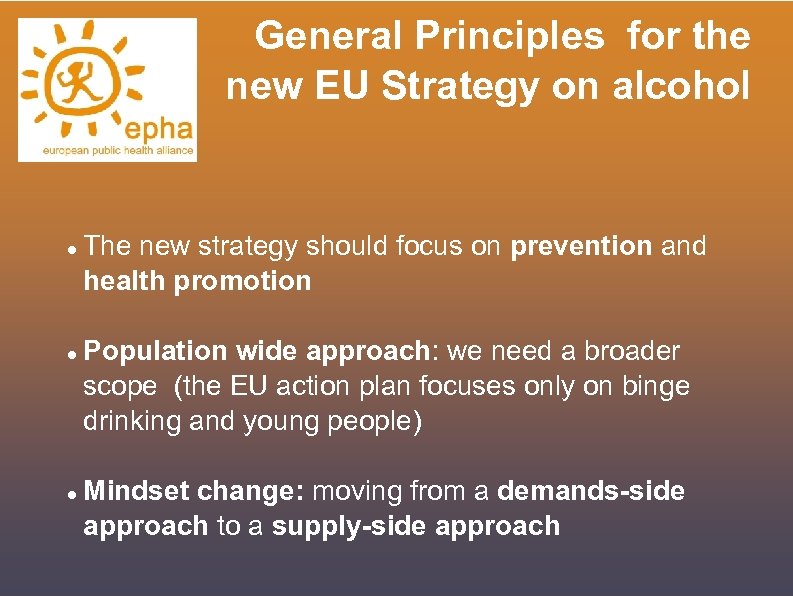 General Principles for the new EU Strategy on alcohol The new strategy should focus