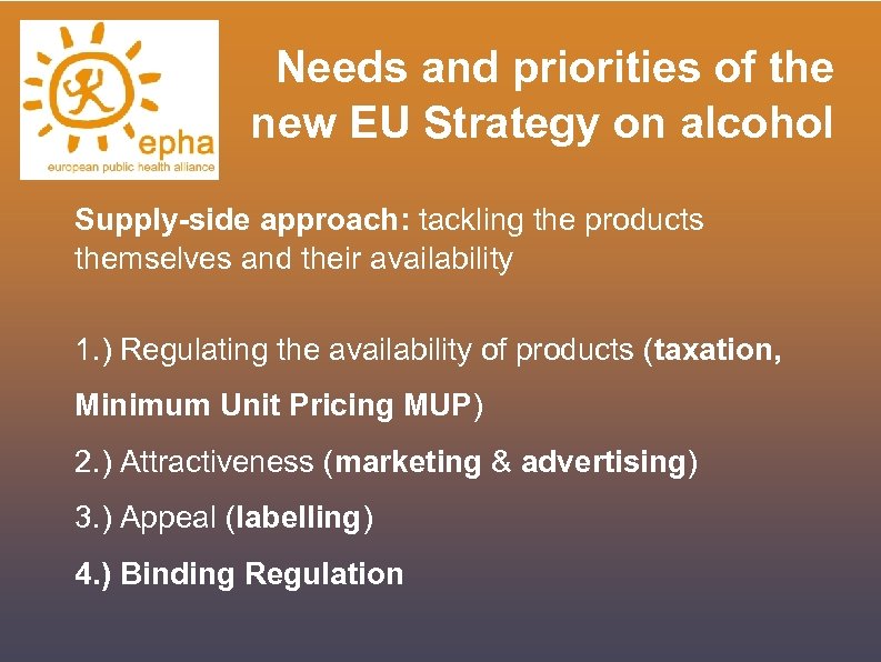 Needs and priorities of the new EU Strategy on alcohol Supply-side approach: tackling the