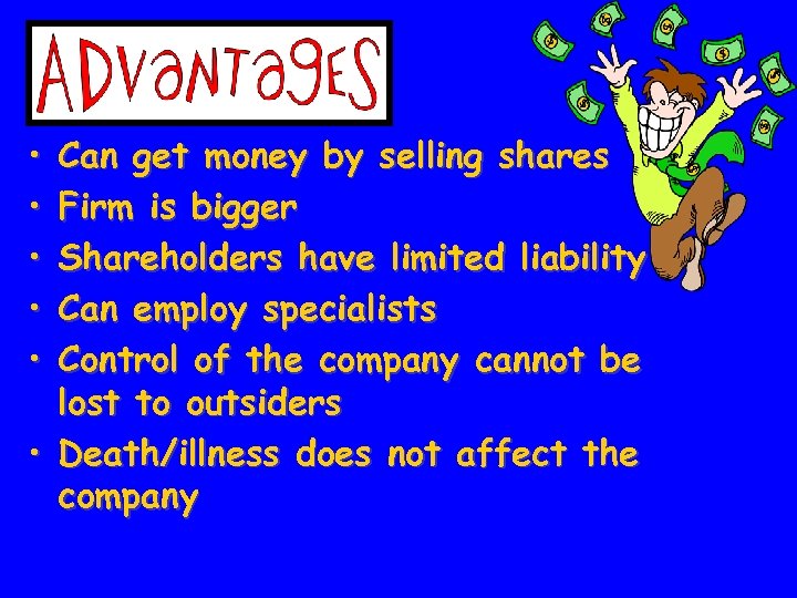  • • • Can get money by selling shares Firm is bigger Shareholders