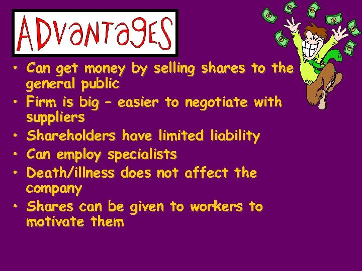  • Can get money by selling shares to the general public • Firm