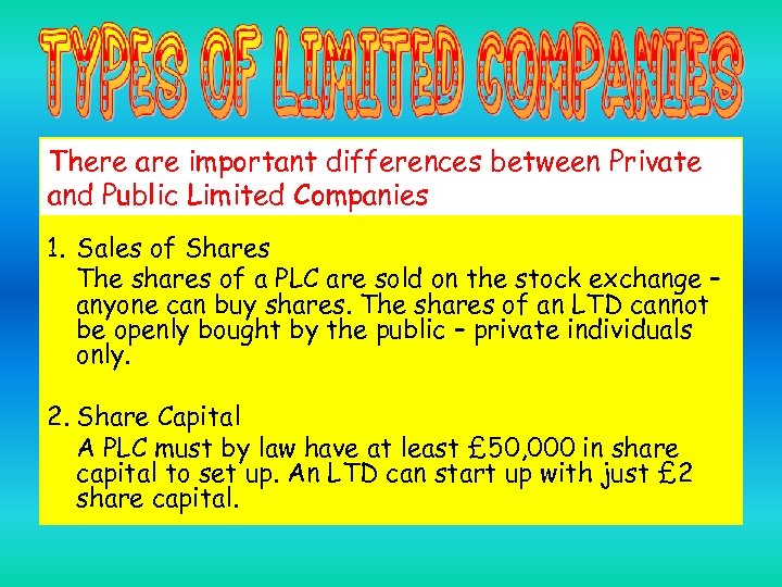 There are important differences between Private and Public Limited Companies 1. Sales of Shares