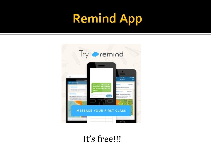 Remind App It’s free!!! 