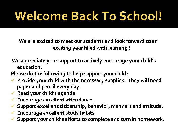 Welcome Back To School! We are excited to meet our students and look forward
