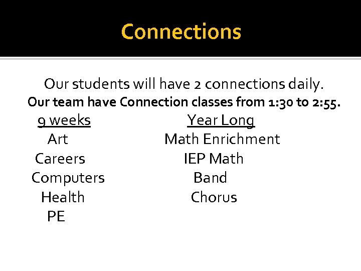 Connections Our students will have 2 connections daily. Our team have Connection classes from