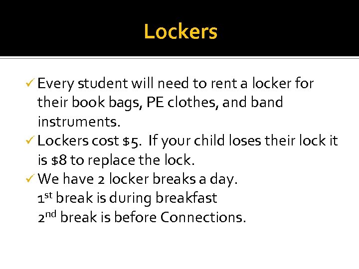 Lockers ü Every student will need to rent a locker for their book bags,