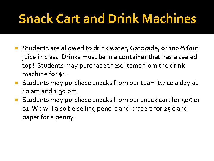 Snack Cart and Drink Machines Students are allowed to drink water, Gatorade, or 100%
