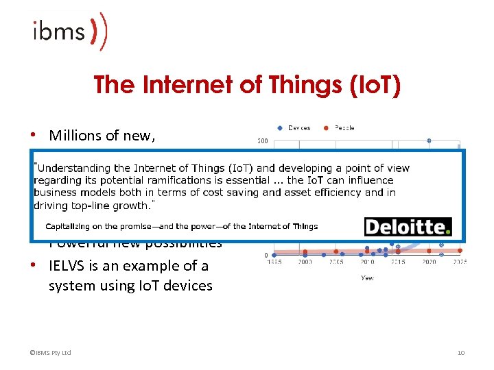 The Internet of Things (Io. T) • Millions of new, automated devices connected to