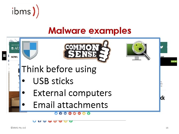 Malware examples Think before using • USB sticks • External computers • Email attachments