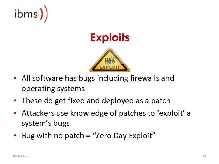Exploits • All software has bugs including firewalls and operating systems • These do