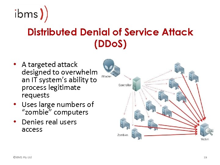 Distributed Denial of Service Attack (DDo. S) • A targeted attack designed to overwhelm
