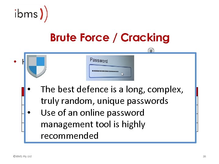Brute Force / Cracking • How long to break a password? The best defence