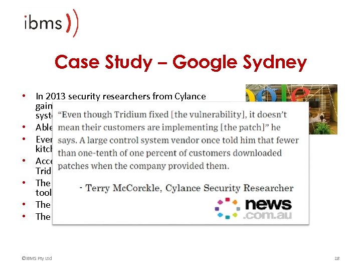 Case Study – Google Sydney • In 2013 security researchers from Cylance gained access