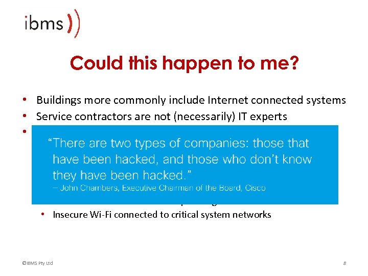 Could this happen to me? • Buildings more commonly include Internet connected systems •
