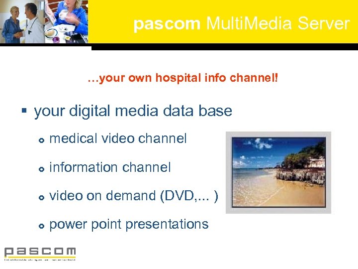 pascom Multi. Media Server …your own hospital info channel! § your digital media data