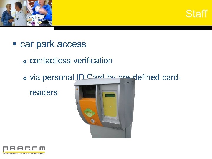 Staff § car park access contactless verification via personal ID Card by pre-defined cardreaders