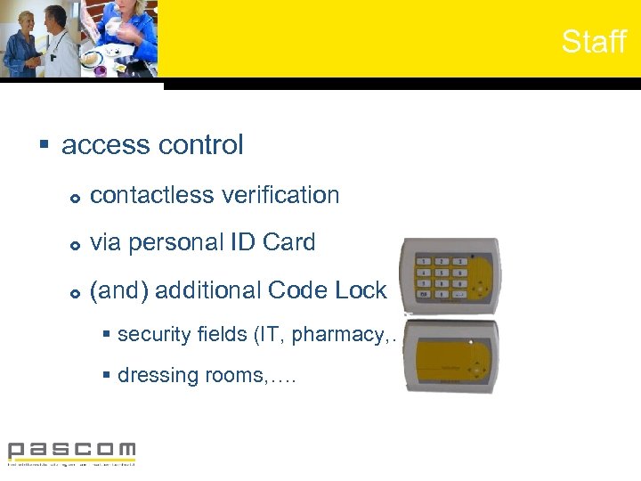 Staff § access control contactless verification via personal ID Card (and) additional Code Lock