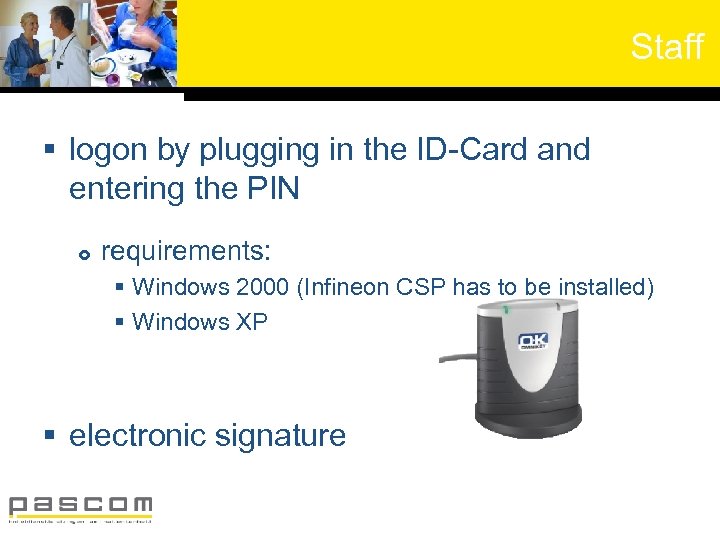 Staff § logon by plugging in the ID-Card and entering the PIN requirements: §