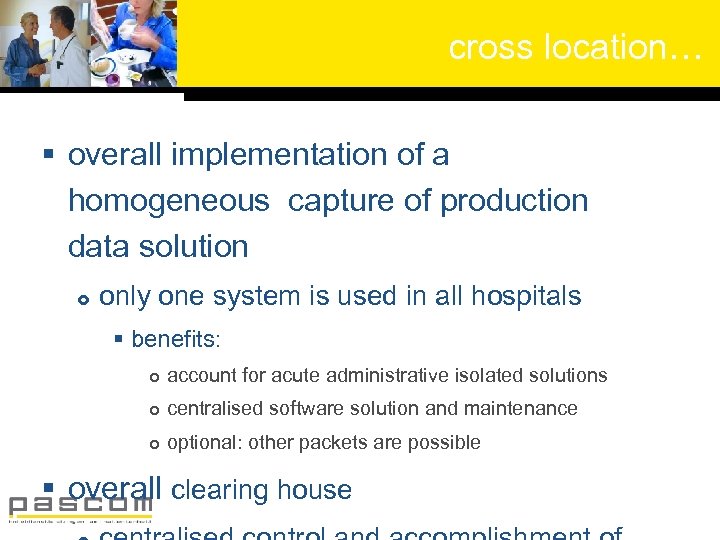 cross location… § overall implementation of a homogeneous capture of production data solution only