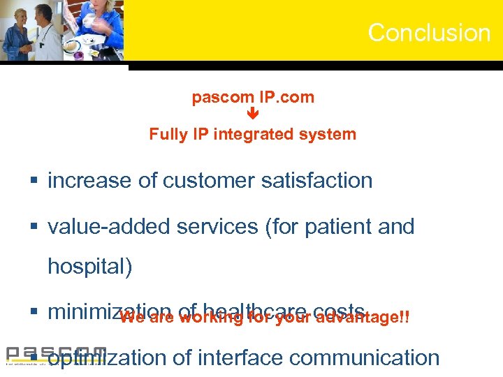 Conclusion pascom IP. com Fully IP integrated system § increase of customer satisfaction §