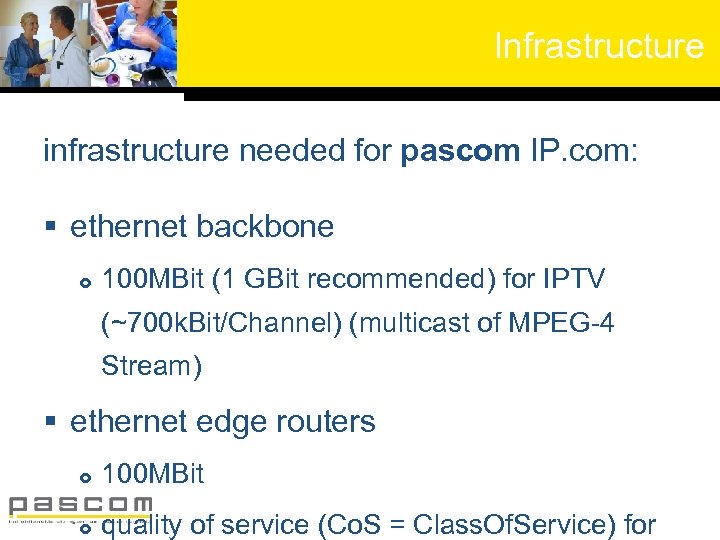 Infrastructure infrastructure needed for pascom IP. com: § ethernet backbone 100 MBit (1 GBit