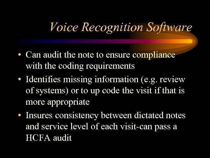 Voice Recognition Software • Can audit the note to ensure compliance with the coding