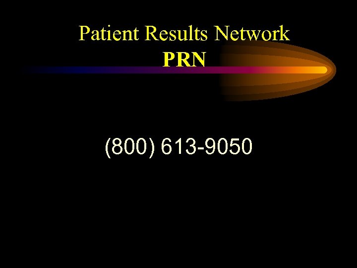 Patient Results Network PRN (800) 613 -9050 