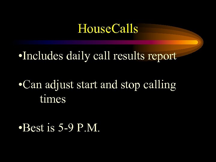 House. Calls • Includes daily call results report • Can adjust start and stop