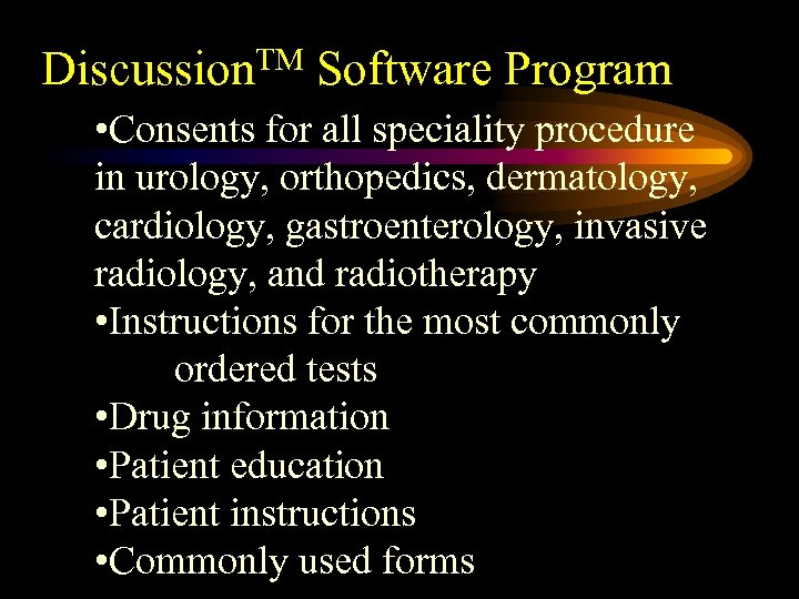 TM Discussion Software Program • Consents for all speciality procedure in urology, orthopedics, dermatology,