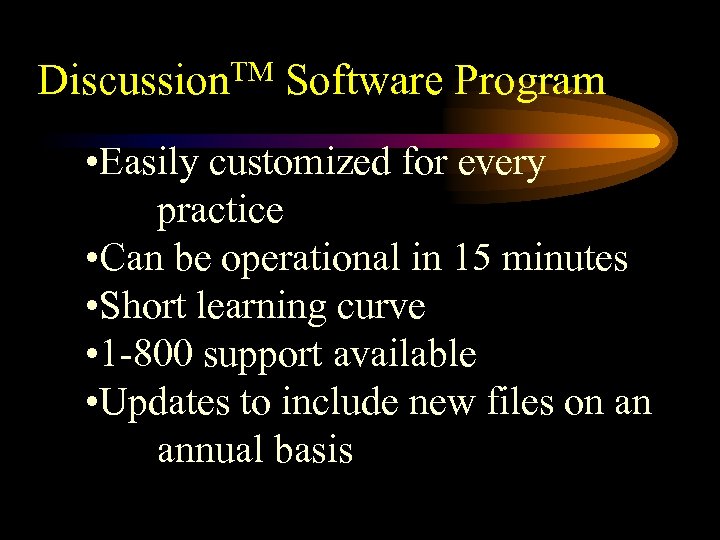 Discussion. TM Software Program • Easily customized for every practice • Can be operational
