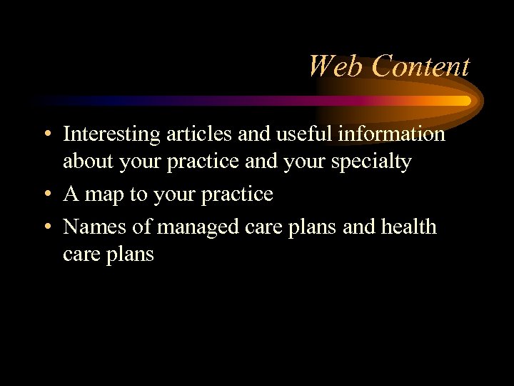 Web Content • Interesting articles and useful information about your practice and your specialty