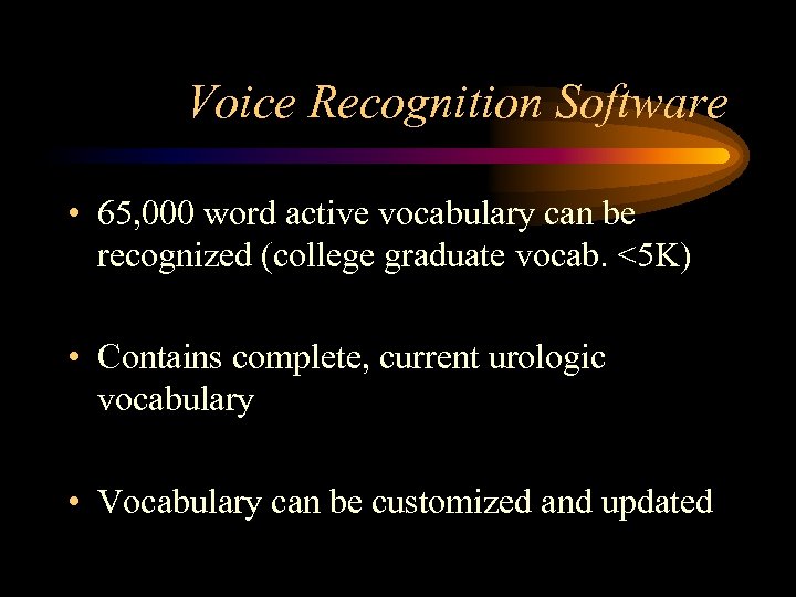Voice Recognition Software • 65, 000 word active vocabulary can be recognized (college graduate