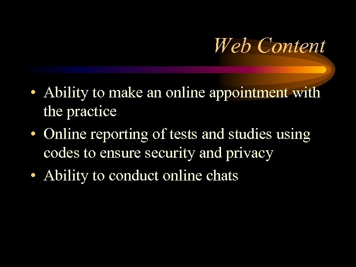 Web Content • Ability to make an online appointment with the practice • Online