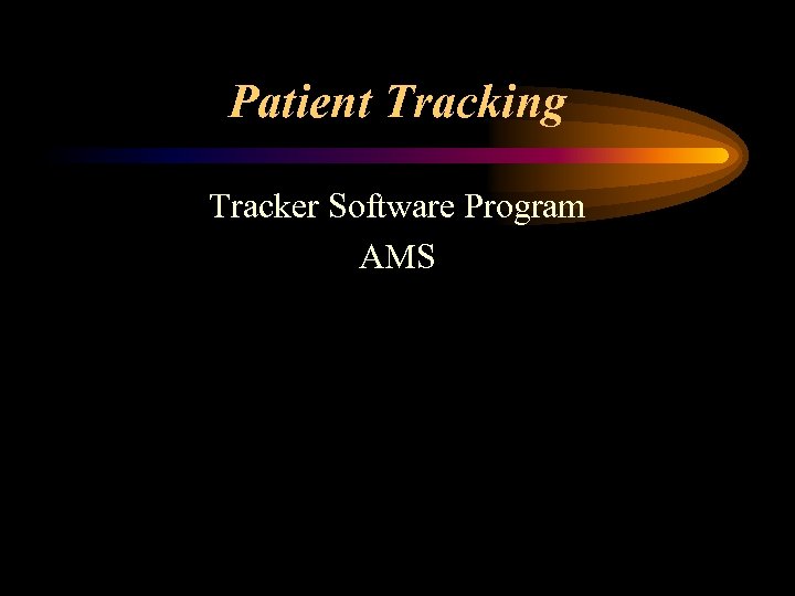 Patient Tracking Tracker Software Program AMS 