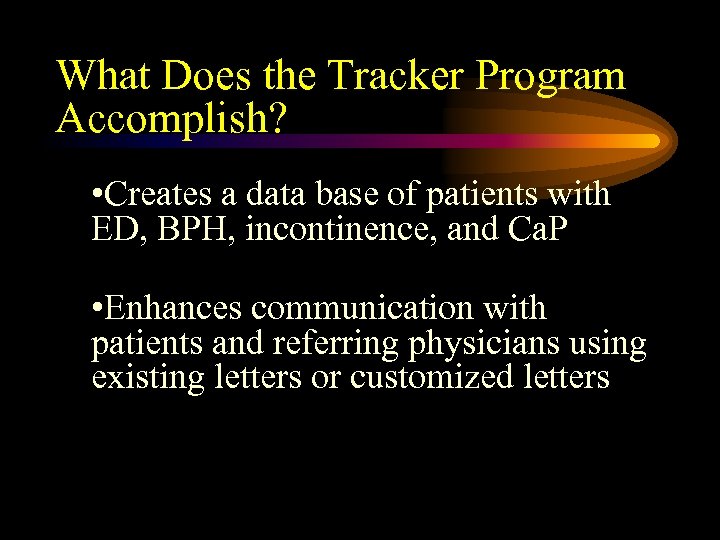 What Does the Tracker Program Accomplish? • Creates a data base of patients with