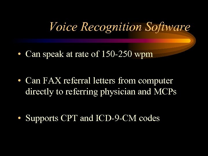 Voice Recognition Software • Can speak at rate of 150 -250 wpm • Can