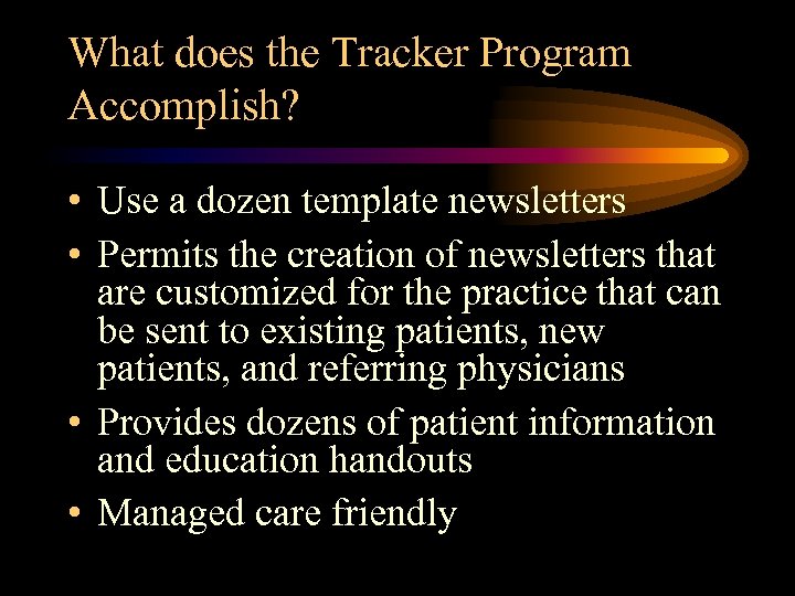 What does the Tracker Program Accomplish? • Use a dozen template newsletters • Permits